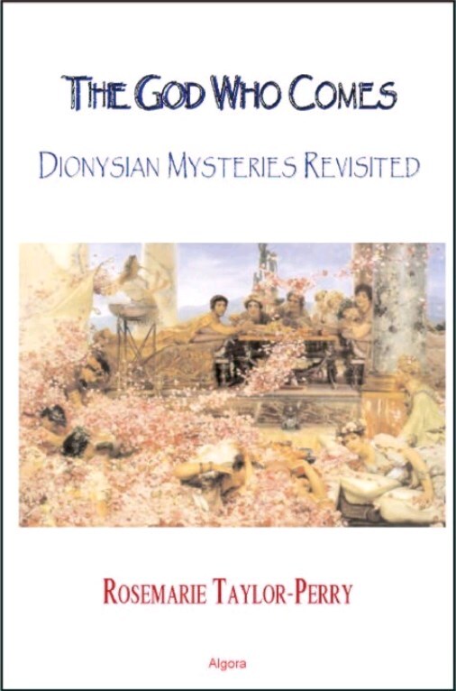 The God Who Comes Dionysian Mysteries Revisited (Rosemarie Taylor-Perry) (z-lib.org)