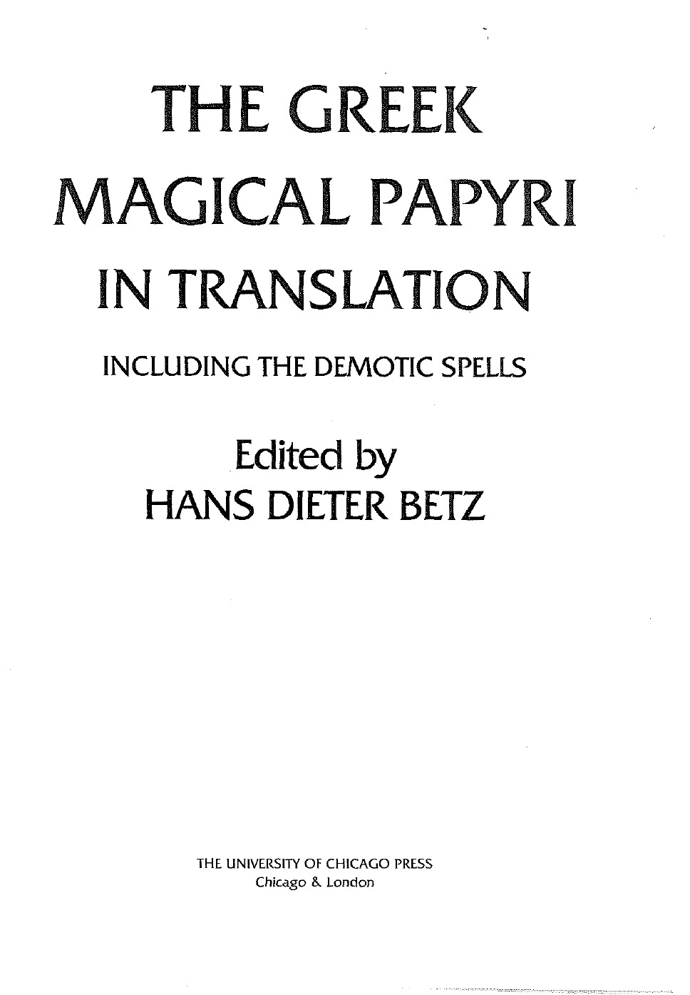 The Greek Magical Papyri in Translation, Including the Demotic Spells