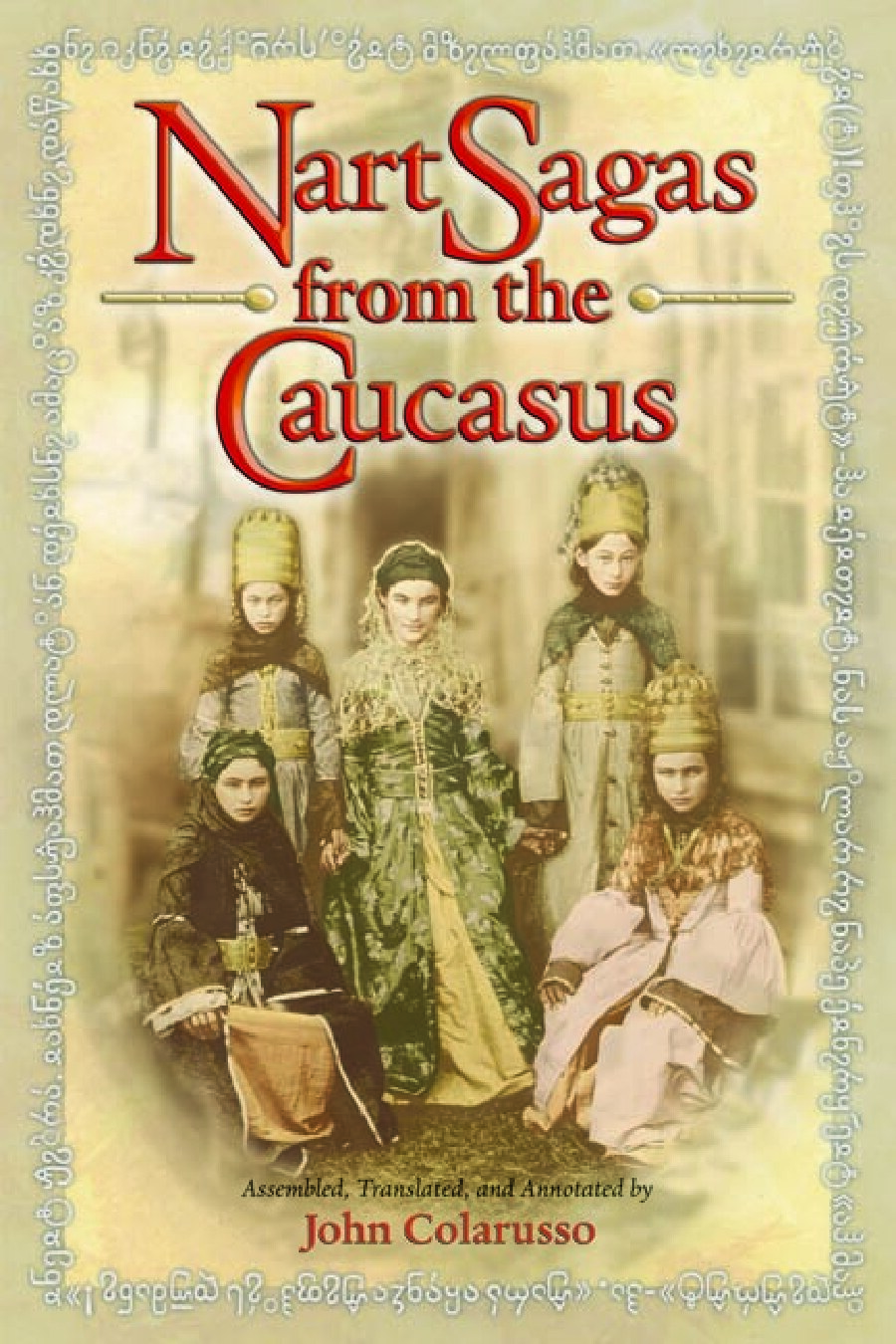 Nart Sagas from the Caucasus : Myths and Legends from the Circassians, Abazas, Abkhaz, and Ubykhs