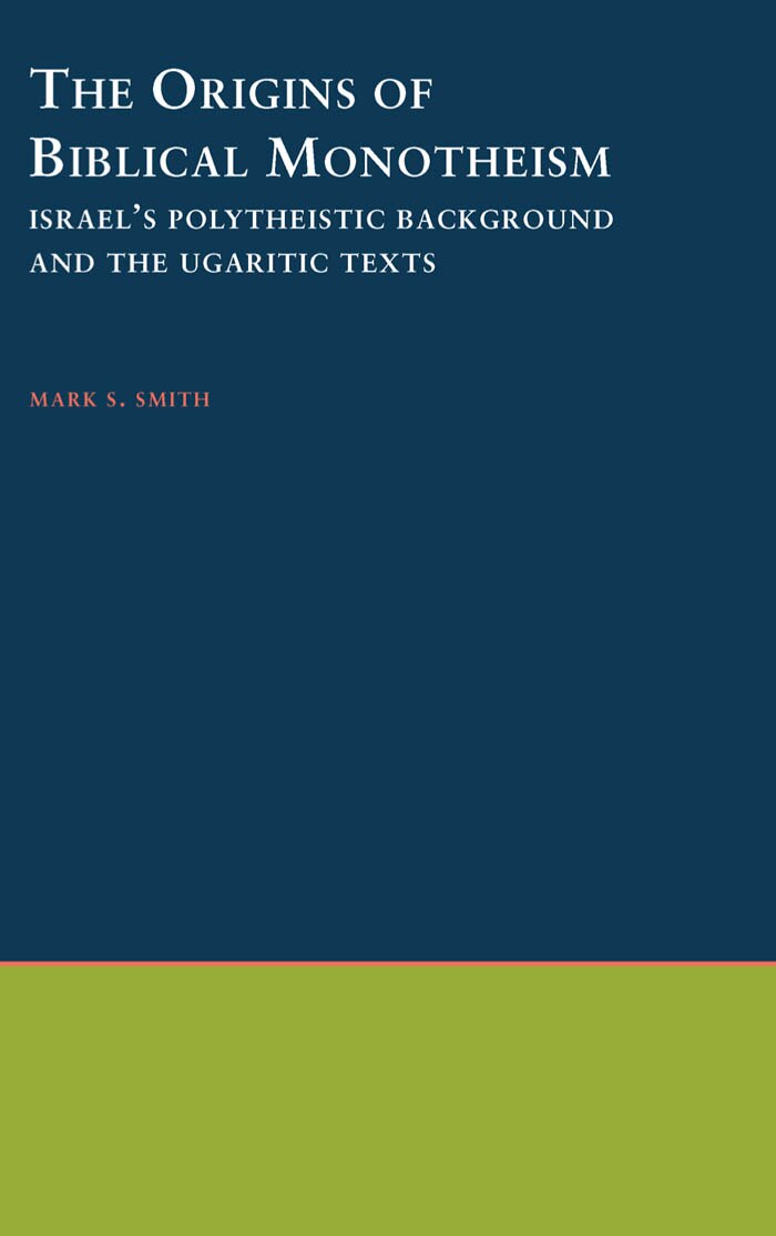 The Origins of Biblical Monotheism Israels Polytheistic Background and the Ugaritic Texts (Mark S. Smith) (z-lib.org)
