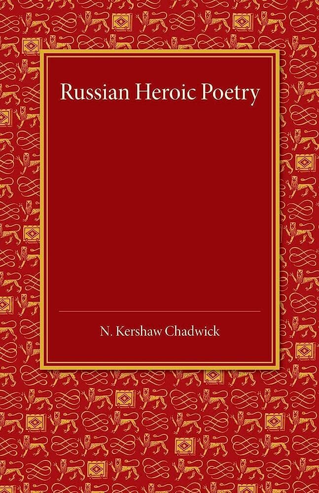 Nora Kershaw Chadwick - Russian Heroic Poetry-Russell & Russell (1964)