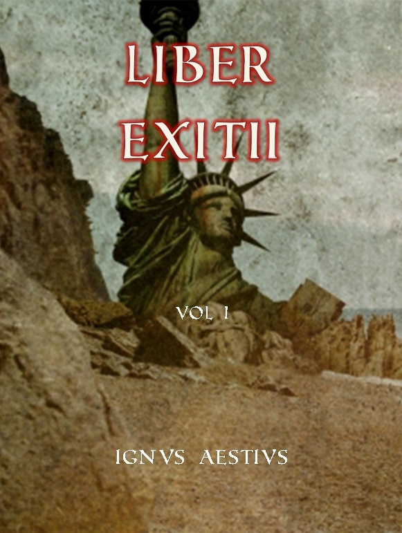 Microsoft Word - Printing Ignvs Aestivs - Liber Exitii vol I [redacted].docx