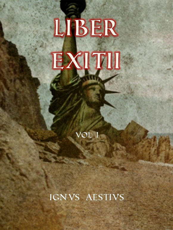 Liber Exitii: Latter days of the Western Civilization - Volume I
