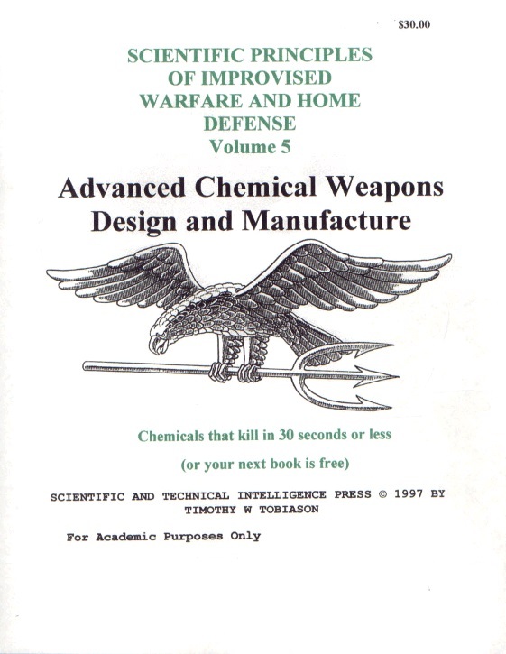 Timothy Tobiason - Scientific Principles of Improvised Weapons and Home Defense Volume 5 - Advanced Chemical Weapons Design and Manufacture