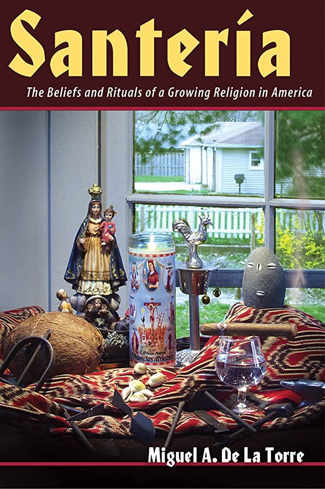 Santería: The Beliefs and Rituals of a Growing Religion in America