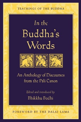 In the Buddha's Words: An Anthology of Discourses from the Pali Canon