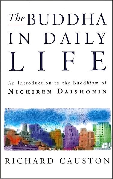 The Buddha In Daily Life: An Introduction to the Buddhism of Nichiren Daishonin