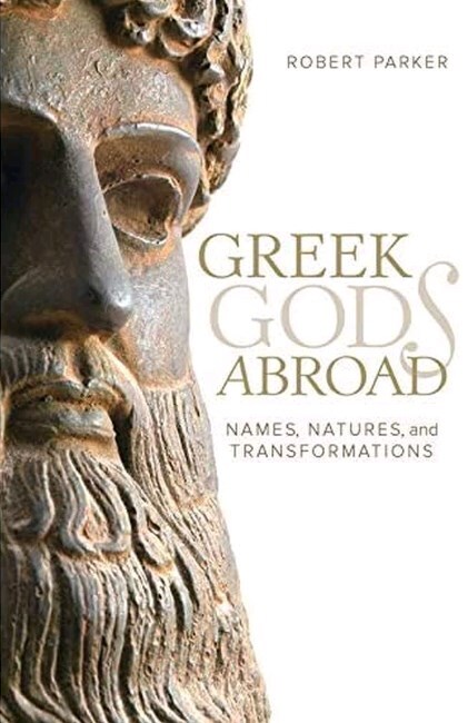 Greek Gods Abroad: Names, Natures, and Transformations