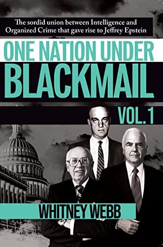 One Nation Under Blackmail - Vol. 1: The Sordid Union Between Intelligence and Crime that Gave Rise to Jeffrey Epstein
