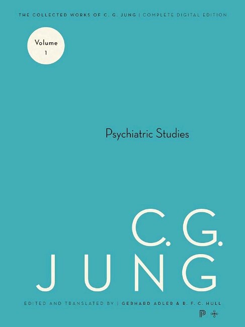 The Collected Works of C. G. Jung - Volume 1: Psychiatric Studies