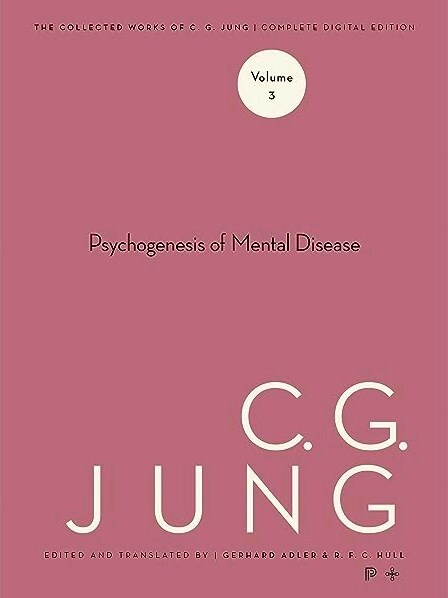 Collected Works of C. G. Jung - Volume 3: The Psychogenesis of Mental Disease
