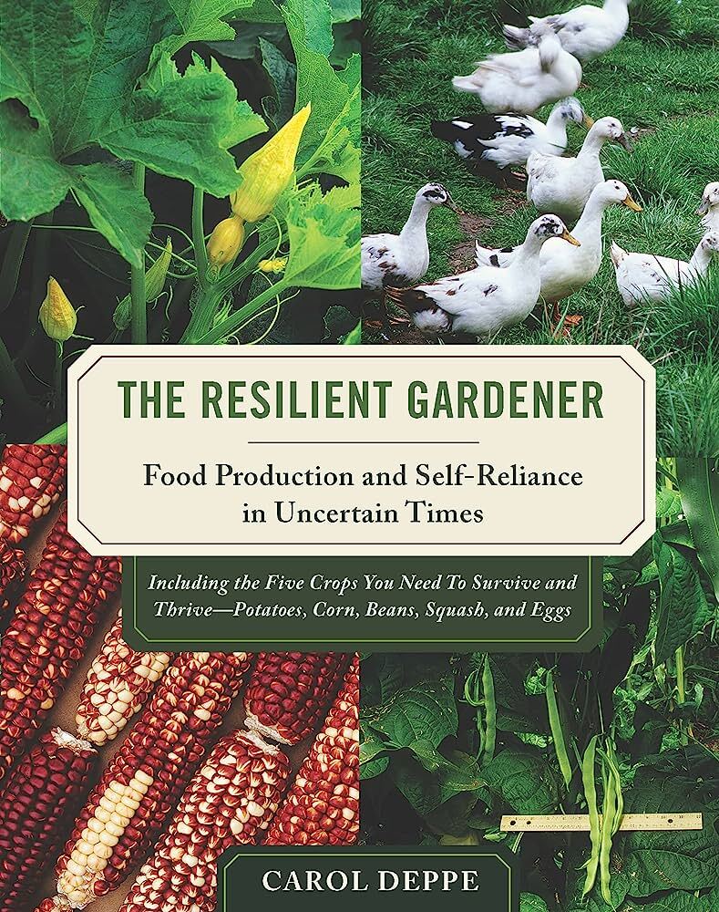 The Resilient Gardener: Food Production and Self-Reliance in Uncertain Times