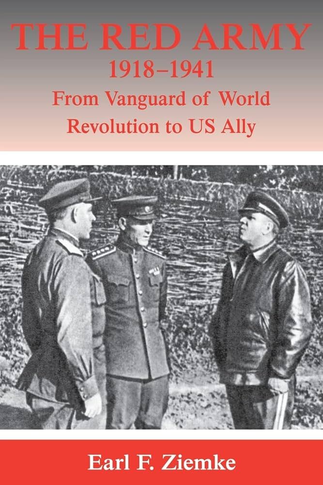 The Red Army 1918-1941: From Vanguard of World Revolution to US Ally