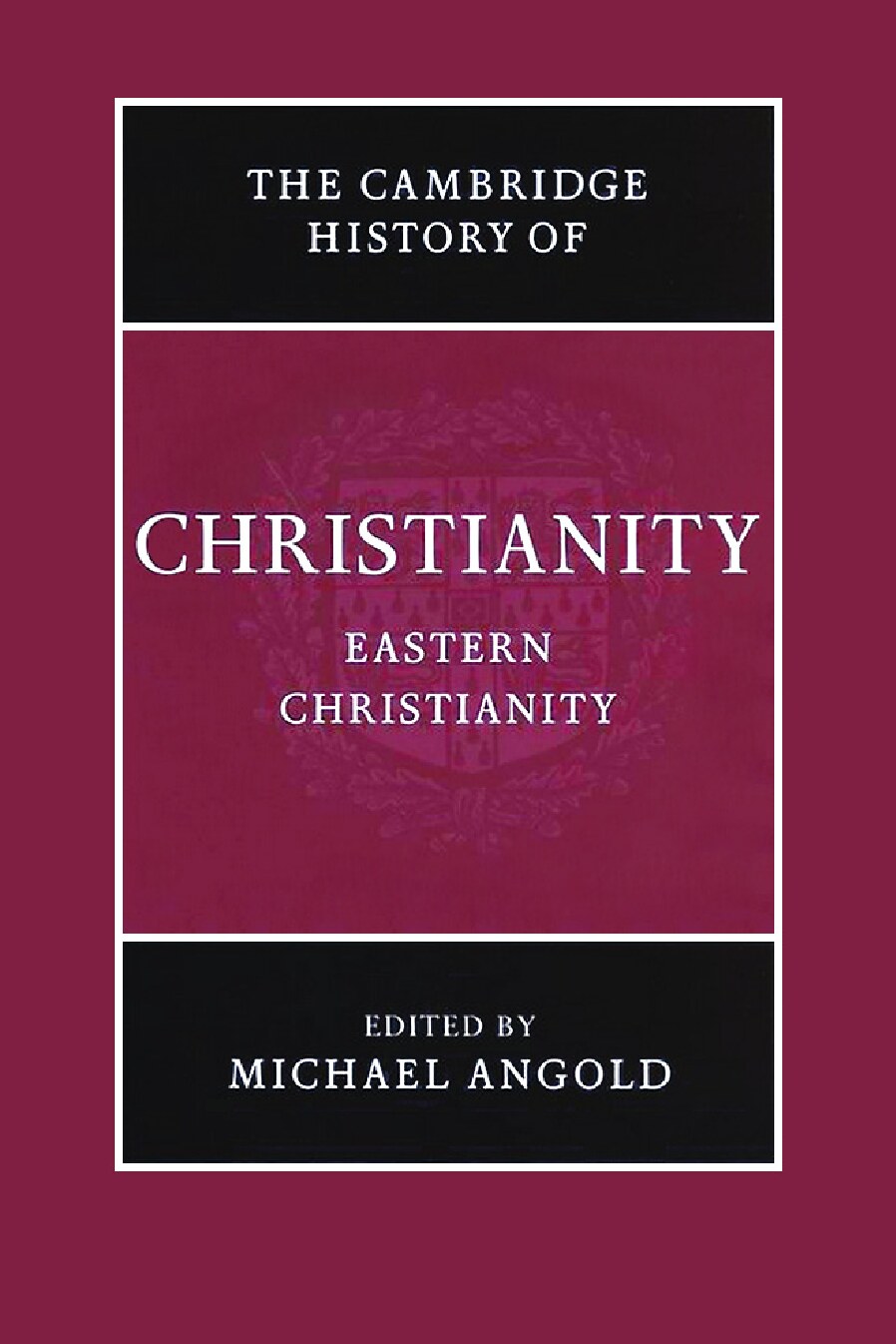 Cambridge History of Christianity - Volume 5: Eastern Christianity