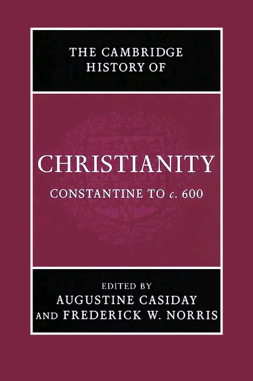 The Cambridge History of Christianity - Volume 2: Constantine to c. 600
