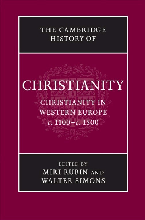 The Cambridge History of Christianity - Volume 4: Christianity in Western Europe c. 1100-c. 1500