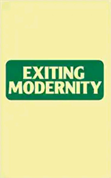 Exiting Modernity