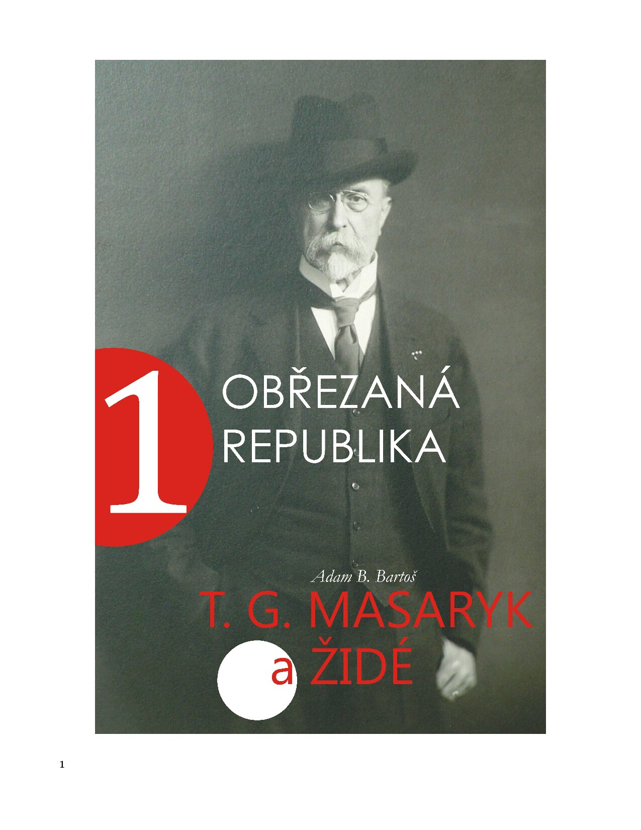 Bartoš Adam Benjamin - Obřezaná republika 1.-T. G. Masaryk a Židé