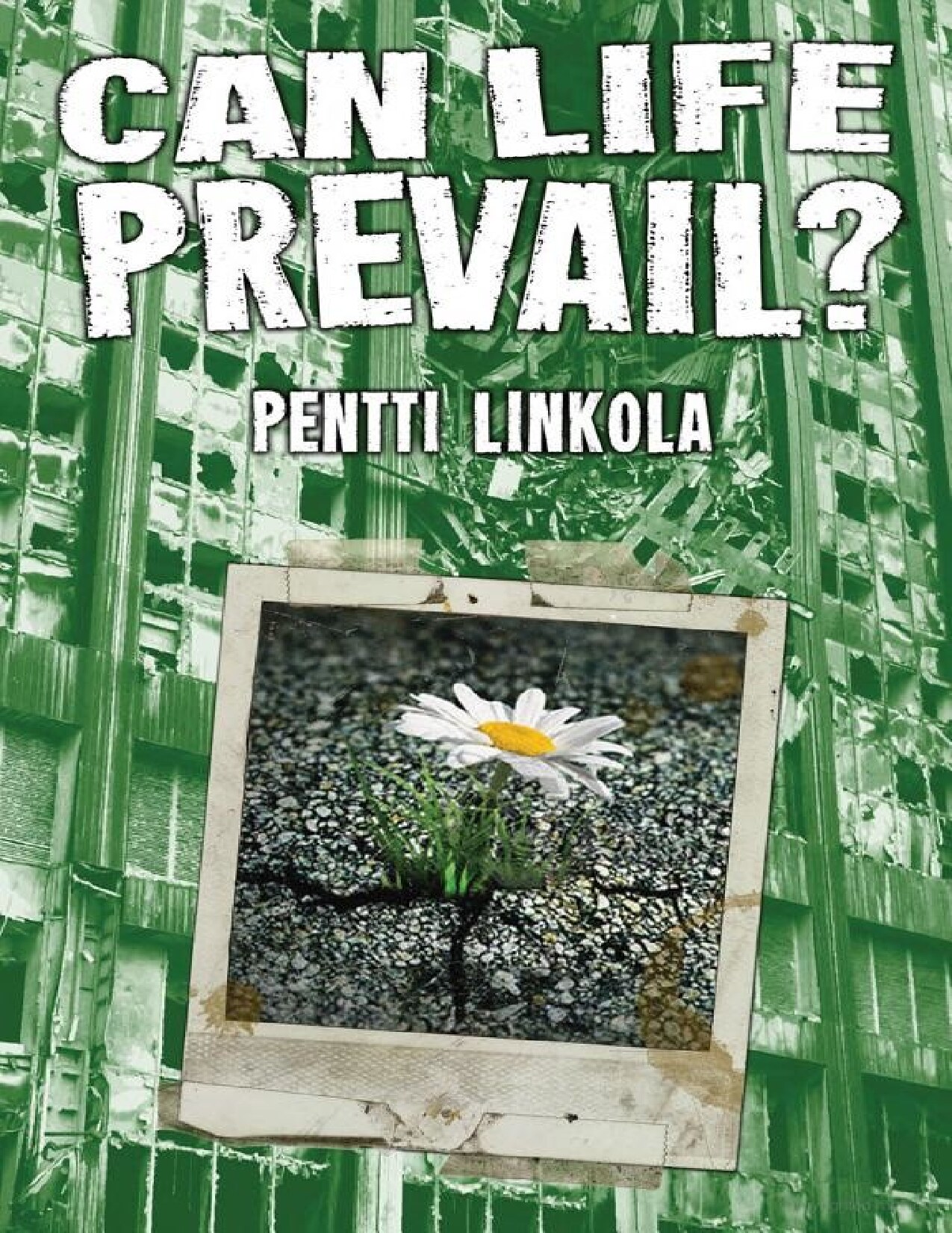 Can Life Prevail?