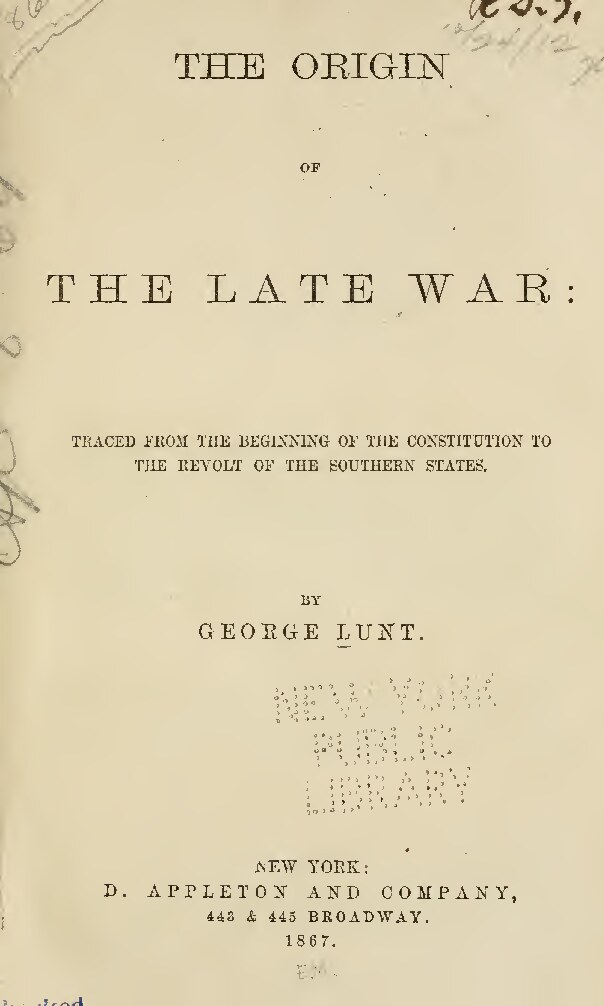The origin of the late war: traced from the beginning of the Constitution to the revolt of the Southern States