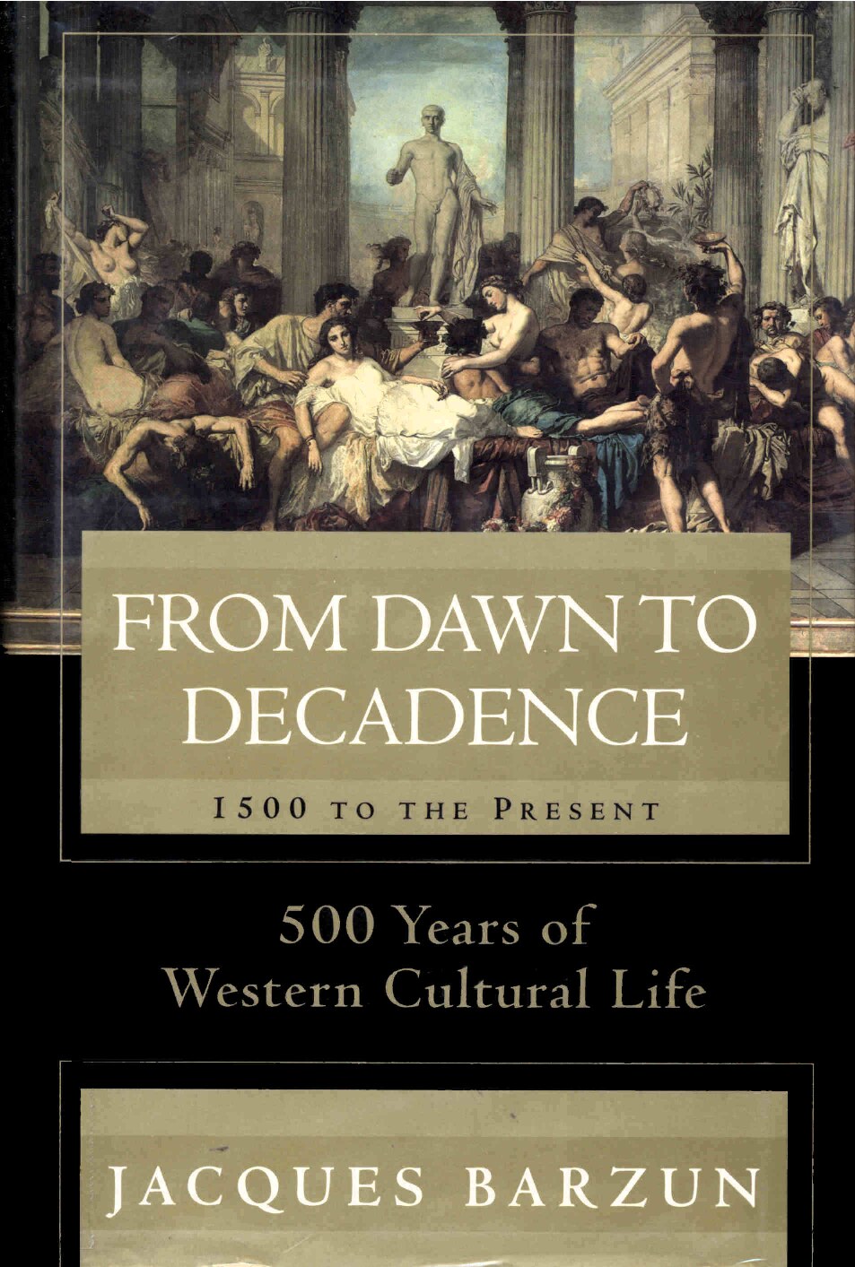 From Dawn To Decadence: 500 Years of Western Cultural Life