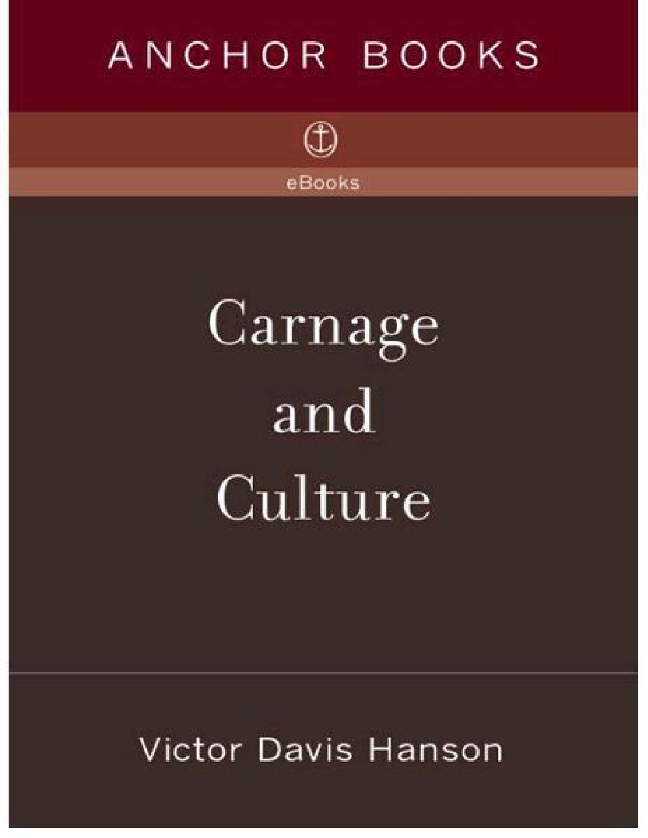 Carnage and Culture: Landmark Battles in the Rise of Western Power
