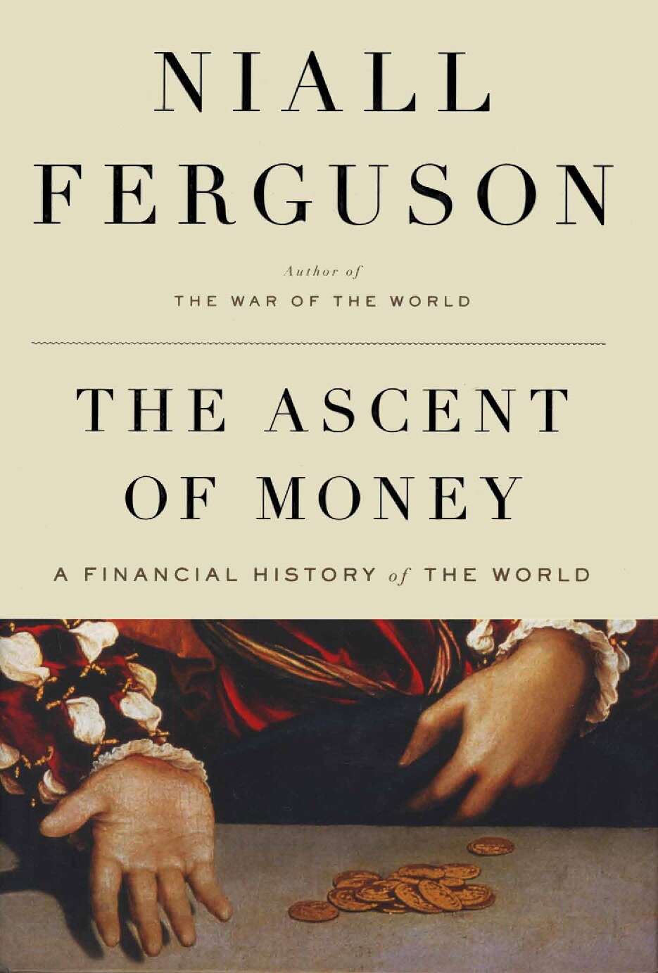 The Ascent of Money: A Financial History of the World (Penguin Press; 2008)