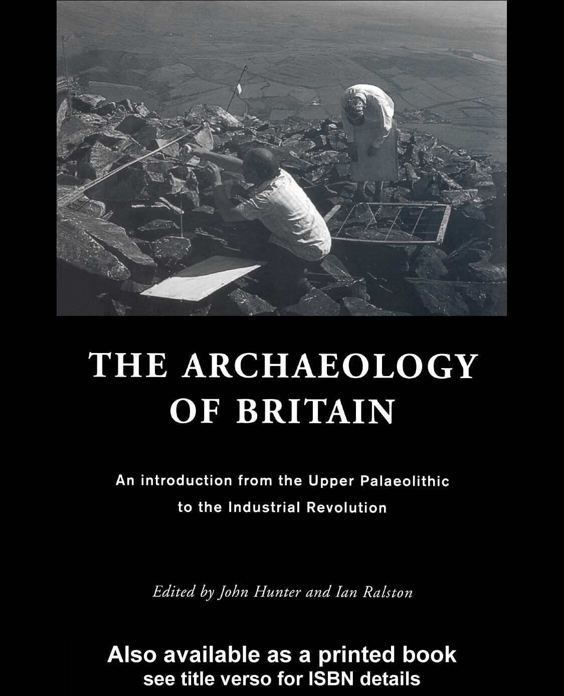 The Archaeology of Britain: An introduction from the Upper Palaeolithic to the Industrial Revolution