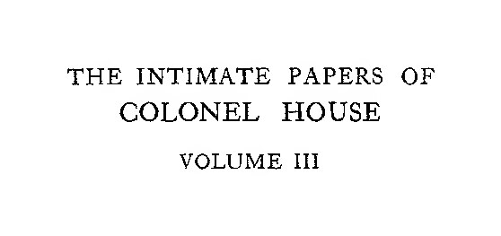 The Intimate Papers Of Colonel House (vol Iii)