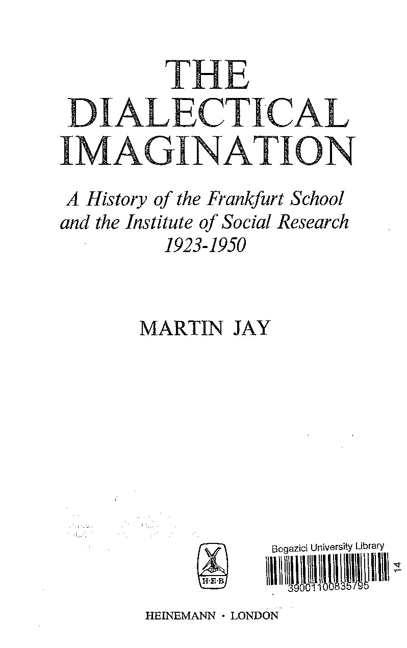 Jay - Dialectical Imagination History of the Frankfurt School and the Institute of Social Research, 1923-50