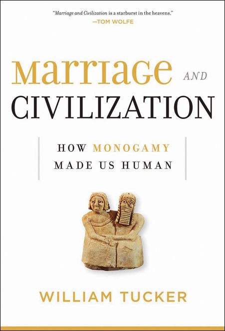 Marriage and Civilization: How Monogamy Made Us Human