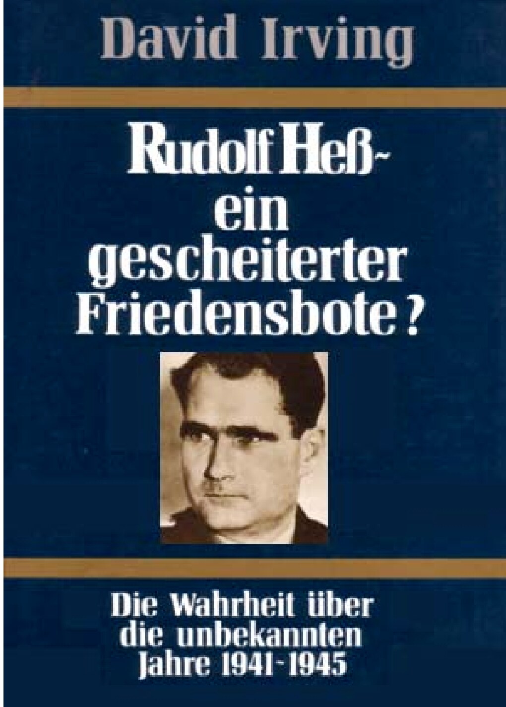 Rudolf Heß - ein gescheiterter Friedensbote?