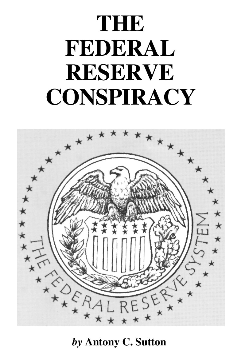 Sutton, Anthony C.; Federal Reserve Conspiracy, The