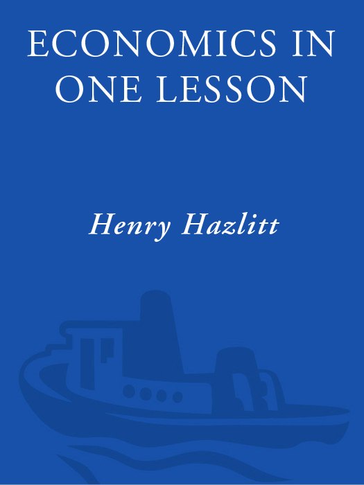 Henry Hazlitt - Economics in One Lesson_ The Shortest and Surest Way to Understand Basic Economics