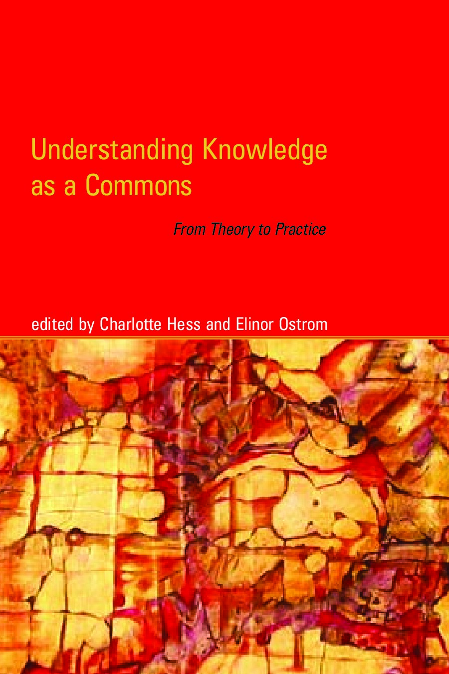 Understanding Knowledge As a Commons : From Theory to Practice