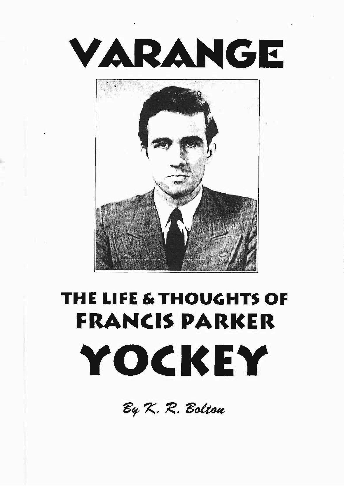 Bolton, Kerry; Varange - The Life And Thoughts Of Francis Parker Yockey