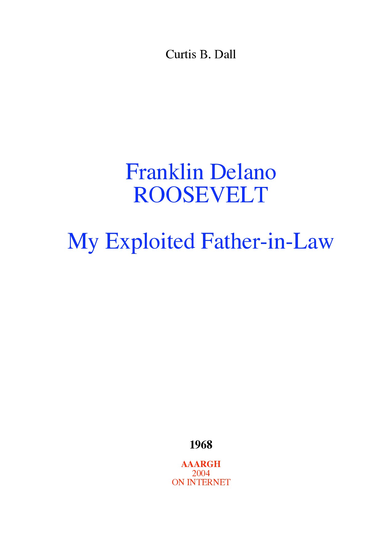 Dall, Curtis B.; Franklin Delano Roosevelt - My Exploited Father-in-law