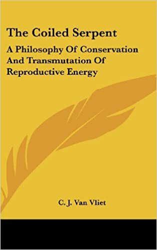 The coiled serpent: A Philosophy Of Conservation And Transmutation Of Reproductive Energy