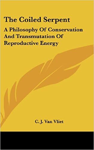 The coiled serpent: A Philosophy Of Conservation And Transmutation Of Reproductive Energy