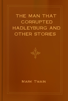 The Man that Corrupted Hadleyburg and Other Stories