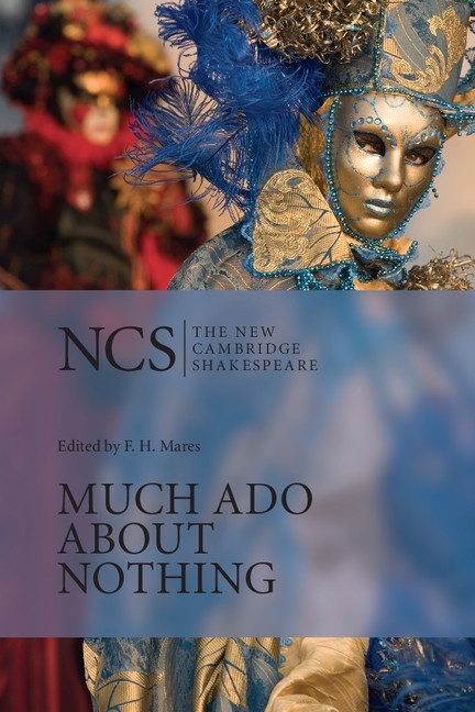 Much Ado About Nothing (The New Cambridge Shakespeare, F. H. Mares ed., 2e, 2003)