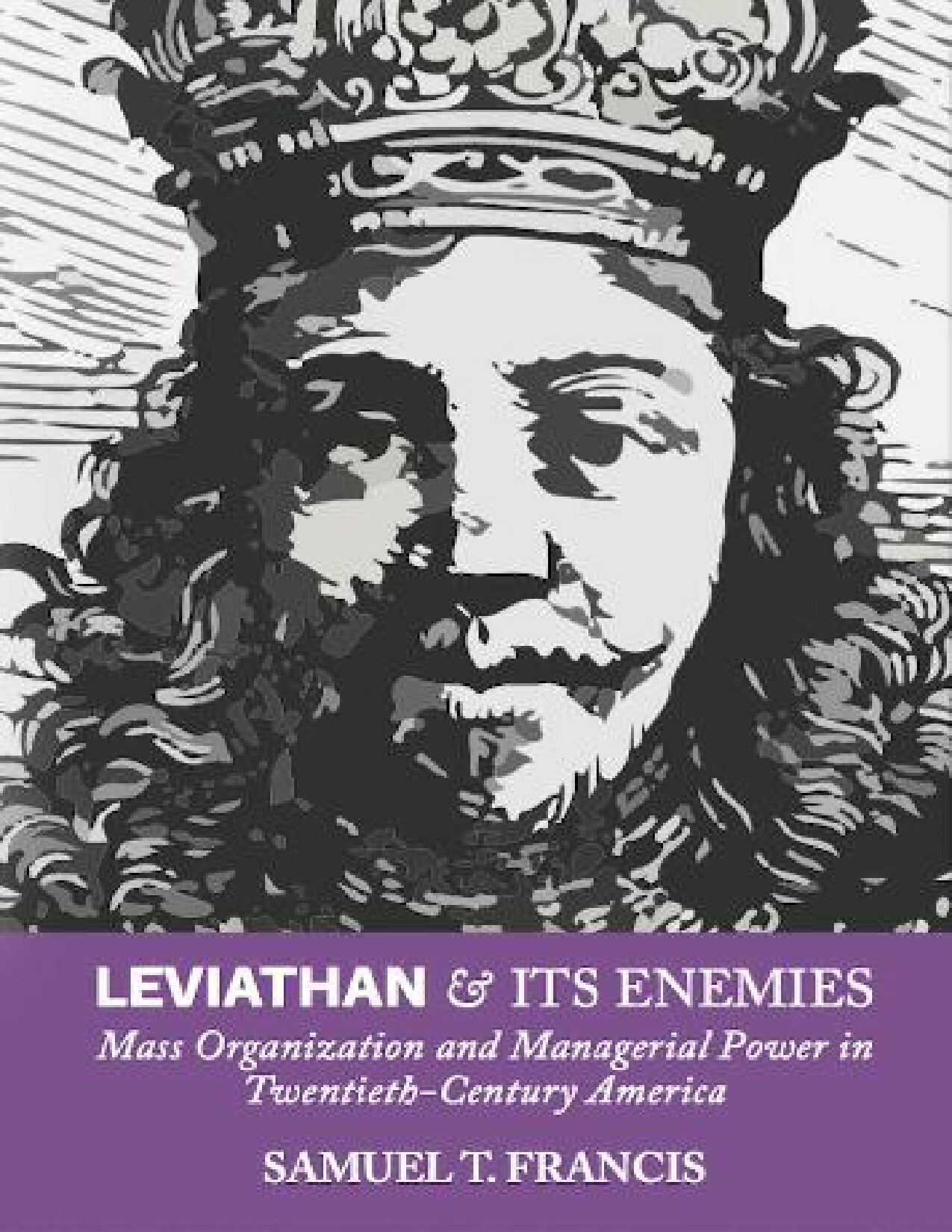 Leviathan and Its Enemies; Mass Organization and Managerial Power in Twentieth-Century America
