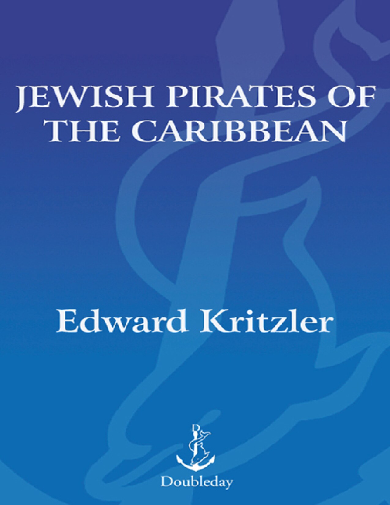 Kritzler, Edward; Jewish Pirates of the Caribbean