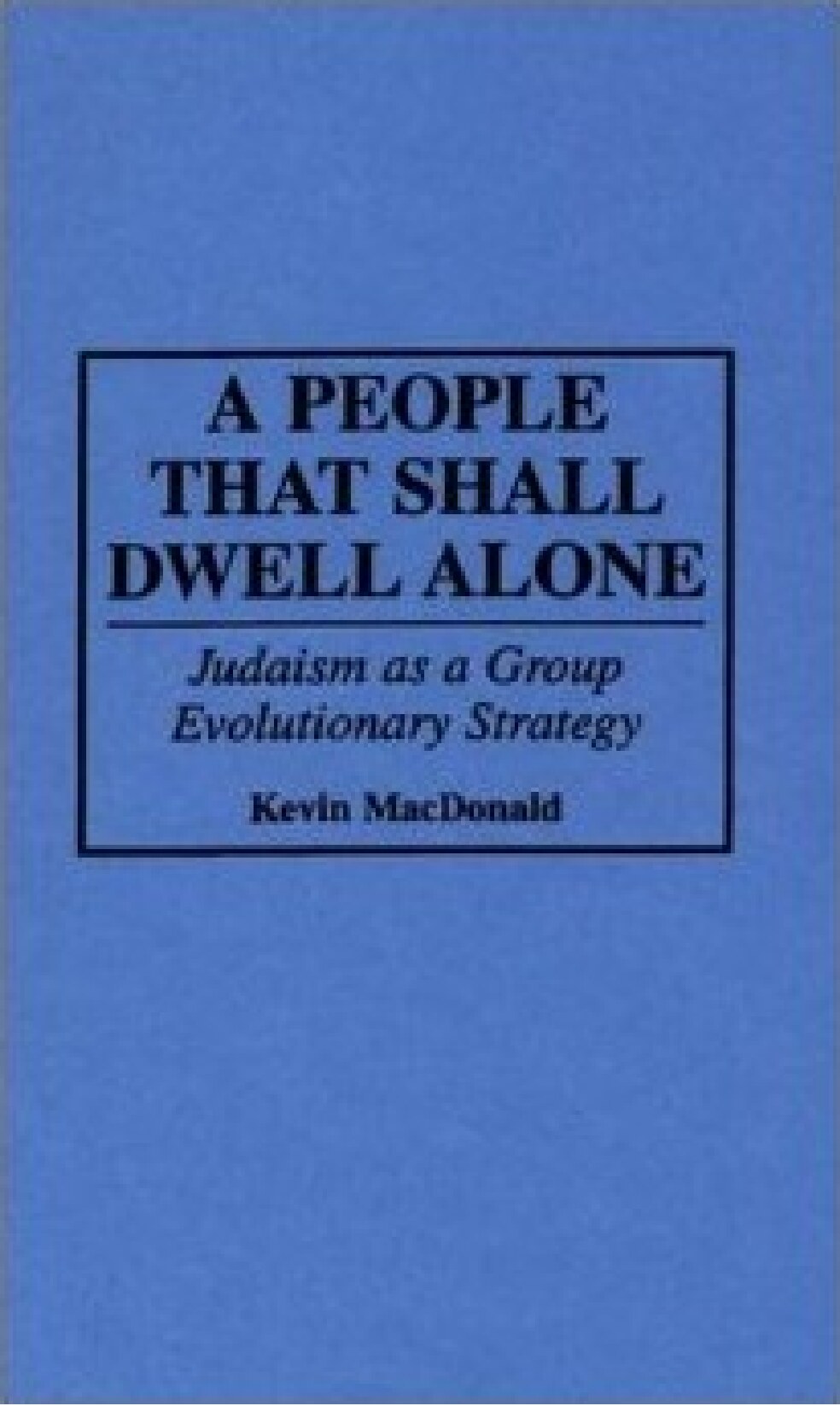 A People That Shall Dwell Alone: Judaism as a Group Evolutionary Strategy