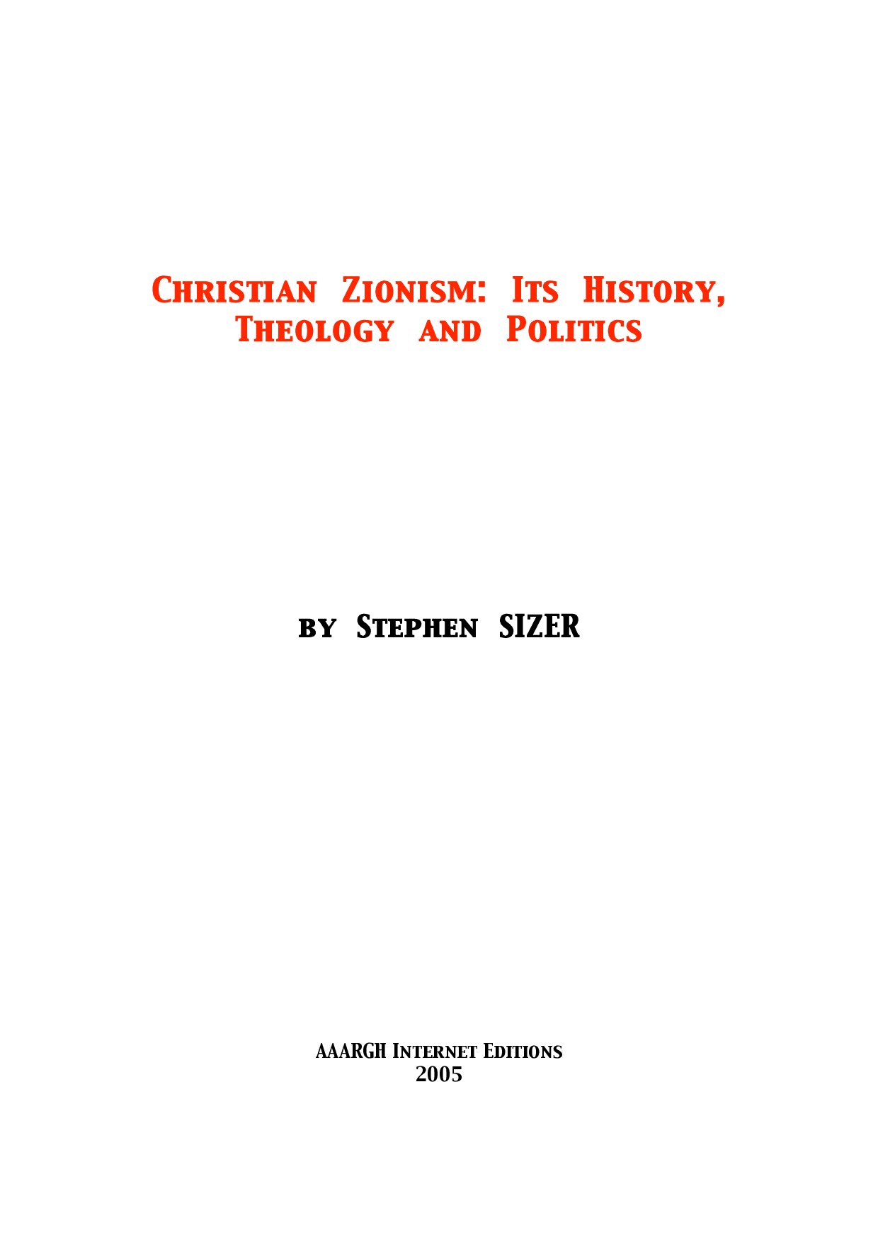 Sizer, Stephen; Christian Zionism - Its History Theology And Politics