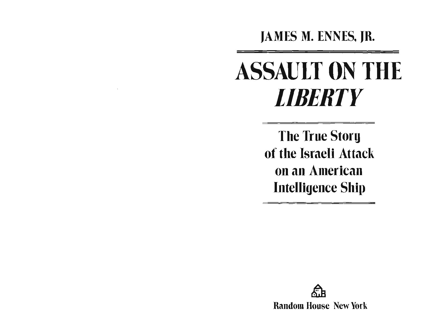 Ennes, James N.; Assault On The Liberty; The True Story of the Israeli Attack on an American Intelligence Ship