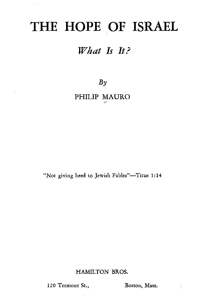 Mauro, Philip; The Hope of Israel - What is It