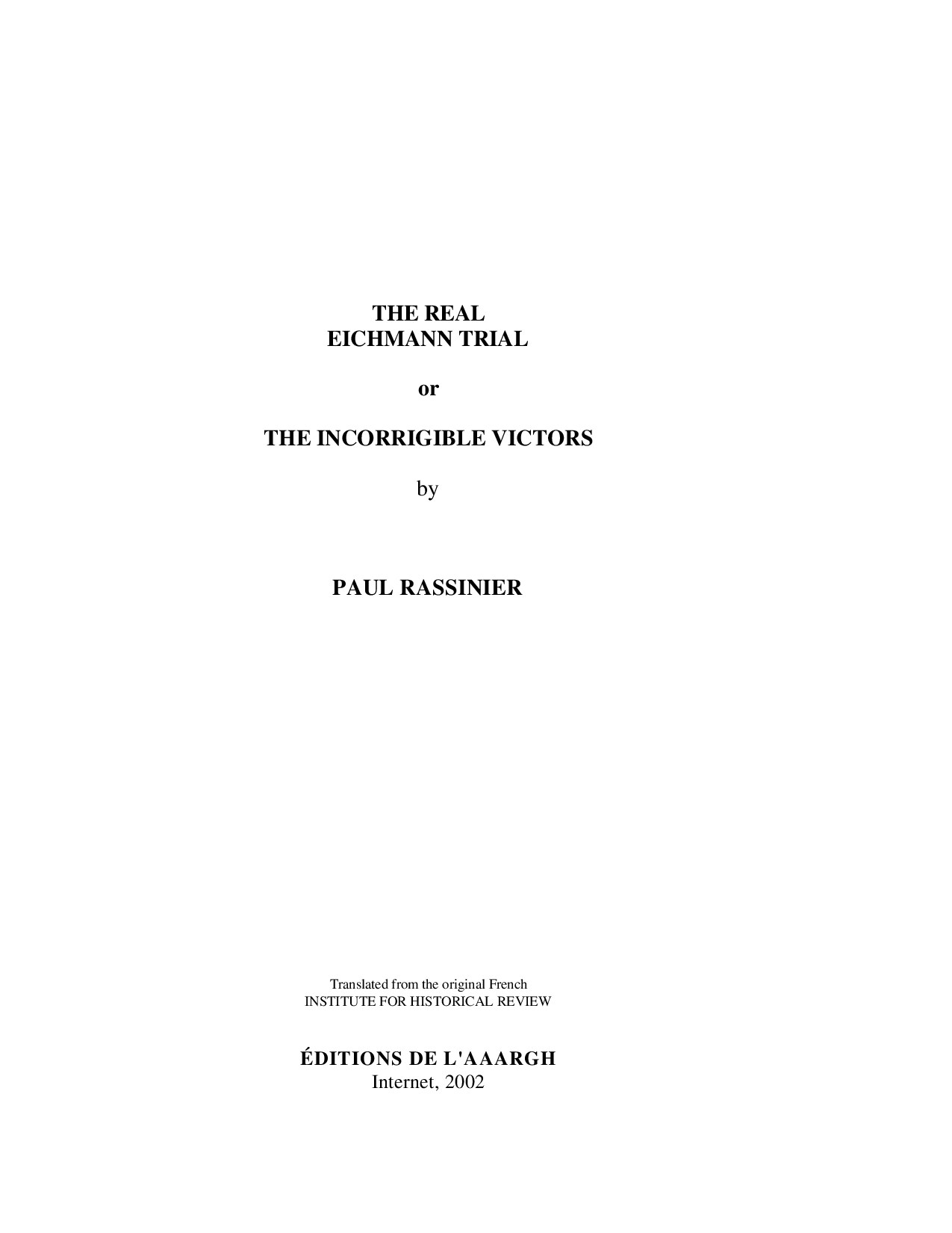 Rassinier, Paul; The Real Eichmann Trial or The Incorrigible Victors