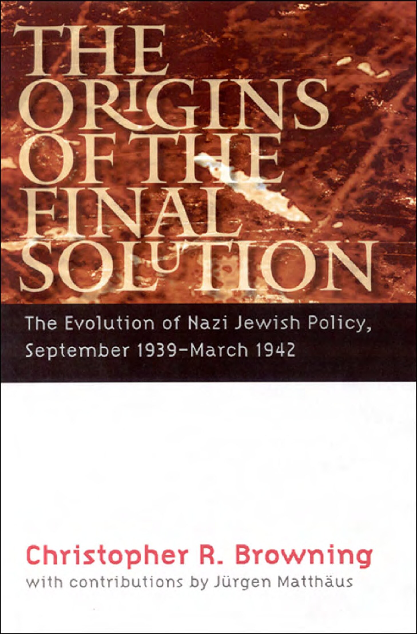 Browning, Christopher R.; The Origins Of The Final Solution - The Evolution Of Nazi Jewish Policy - September 1939-March 1942