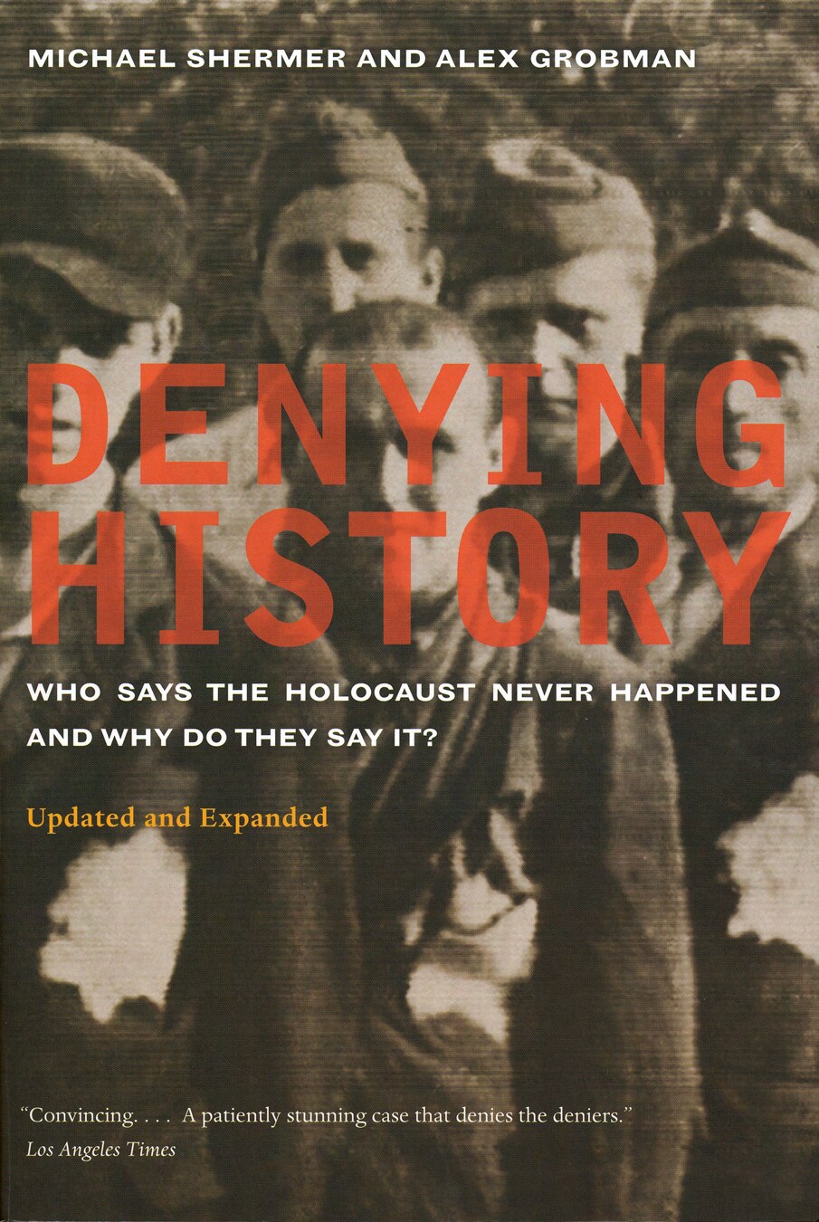 Shermer & Grobman; Denying History - Who Says The Holocaust Never Happened And Why Do They Say It